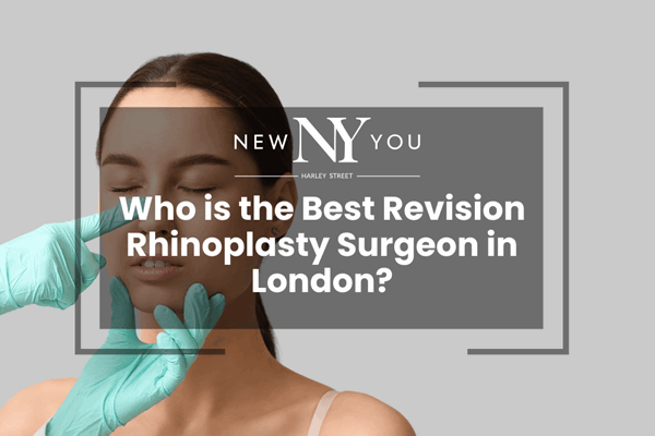 Who is the Best Revision Rhinoplasty Surgeon in London?