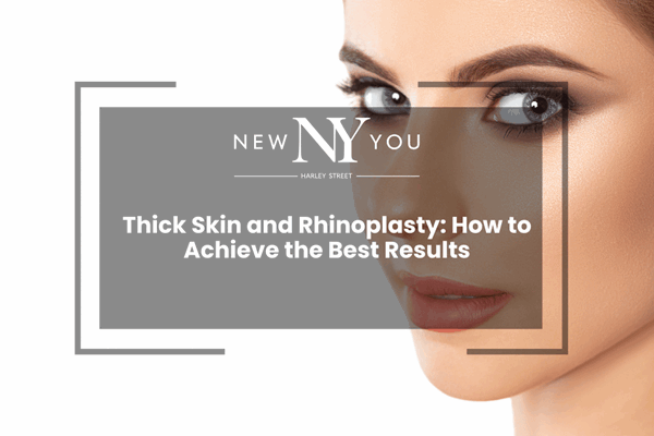 Thick Skin and Rhinoplasty: How to Achieve the Best Results